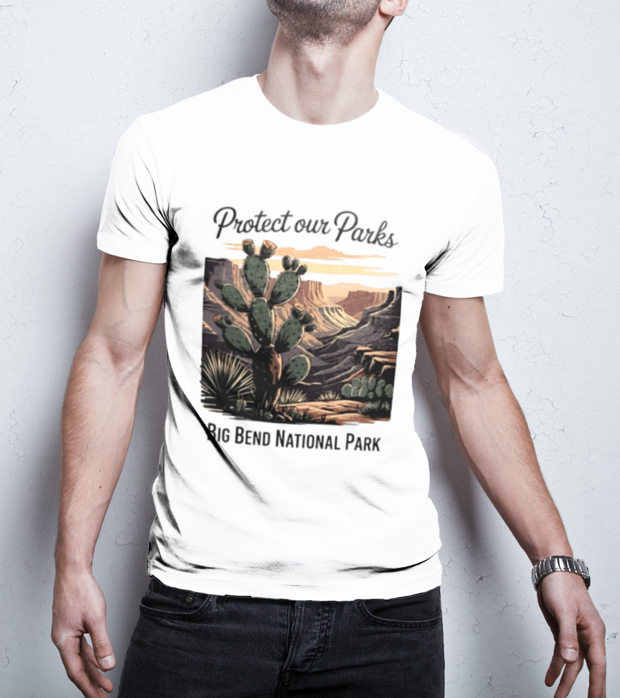 Protect Our Parks Big Bend National Park Cactus Desert Landscape Scene T-Shirt
