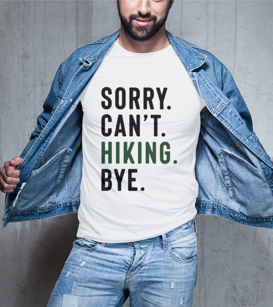 Sorry Can't Hiking Bye Adventure Lover T-Shirt