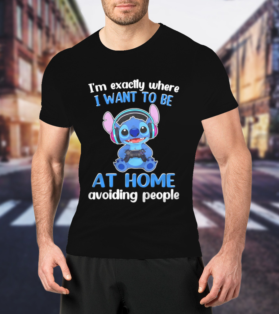 I'm Exactly Where I Want To Be Stitch At Home Avoiding People T-Shirt
