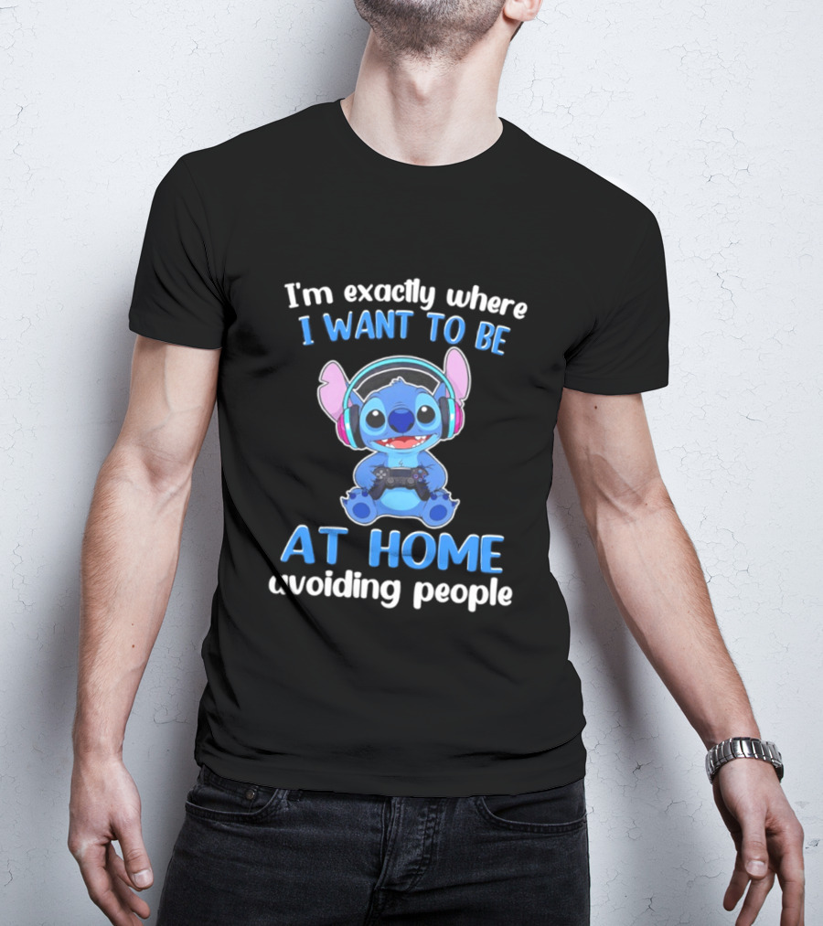 I'm Exactly Where I Want To Be Stitch At Home Avoiding People T-Shirt