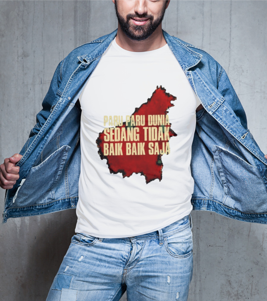 Paru Paru Dunia Sedang Tidak Baik Baik Saja Save The Planet Conservation Message T-Shirt