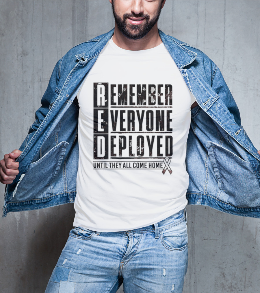 RED Friday Remember Everyone Deployed Until They All Come Home Support Ribbon T-Shirt