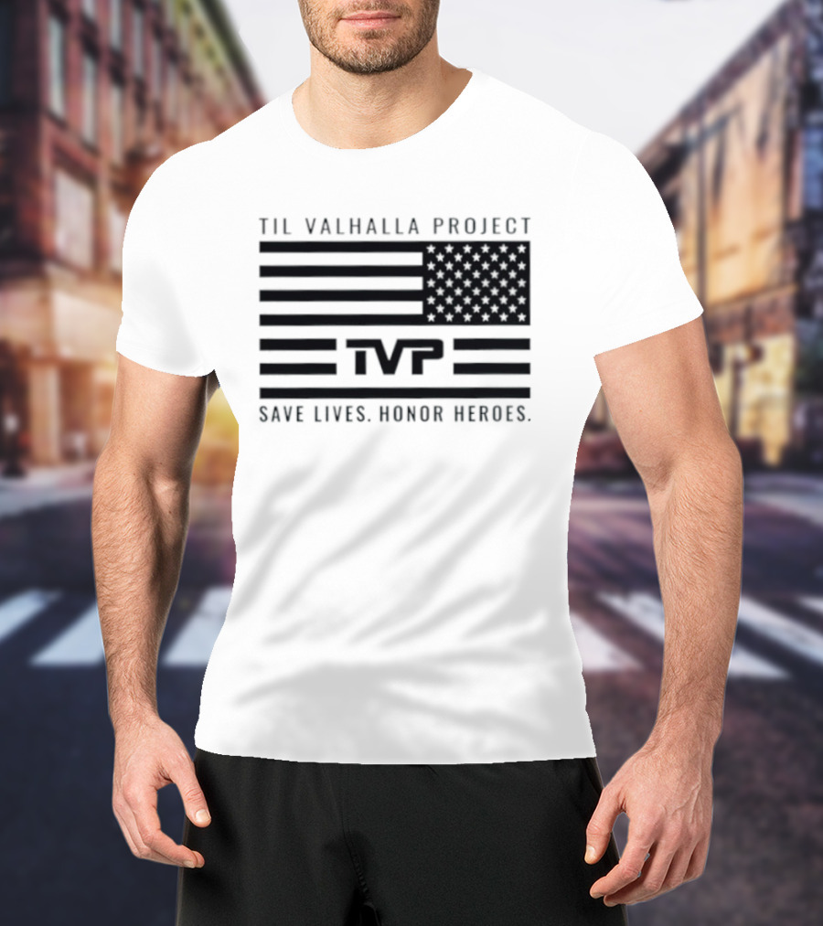 Til Valhalla Project TVP American Flag Save Lives Honor Heroes T-Shirt