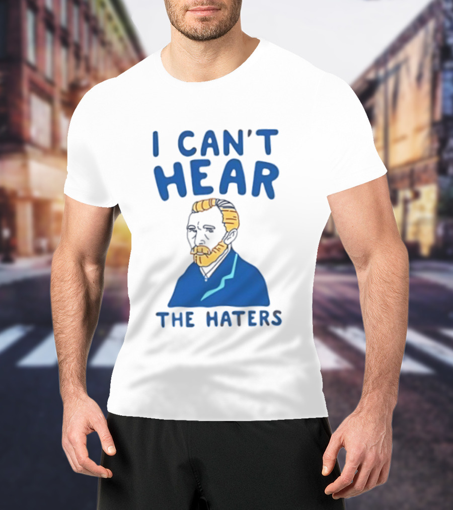 Van Gogh I Can't Hear The Haters Blue T-Shirt