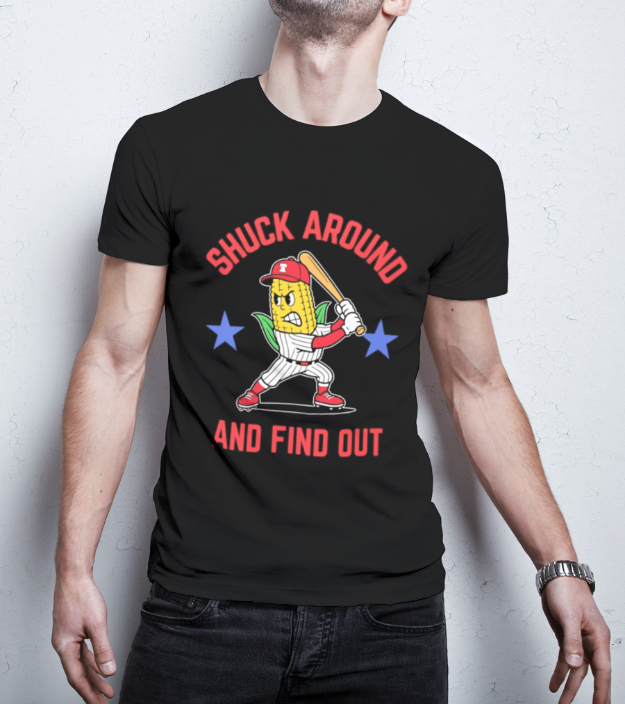 Phillies Baseball Shuck Around And Find Out Corn Batter With Bat And Stars T-Shirt