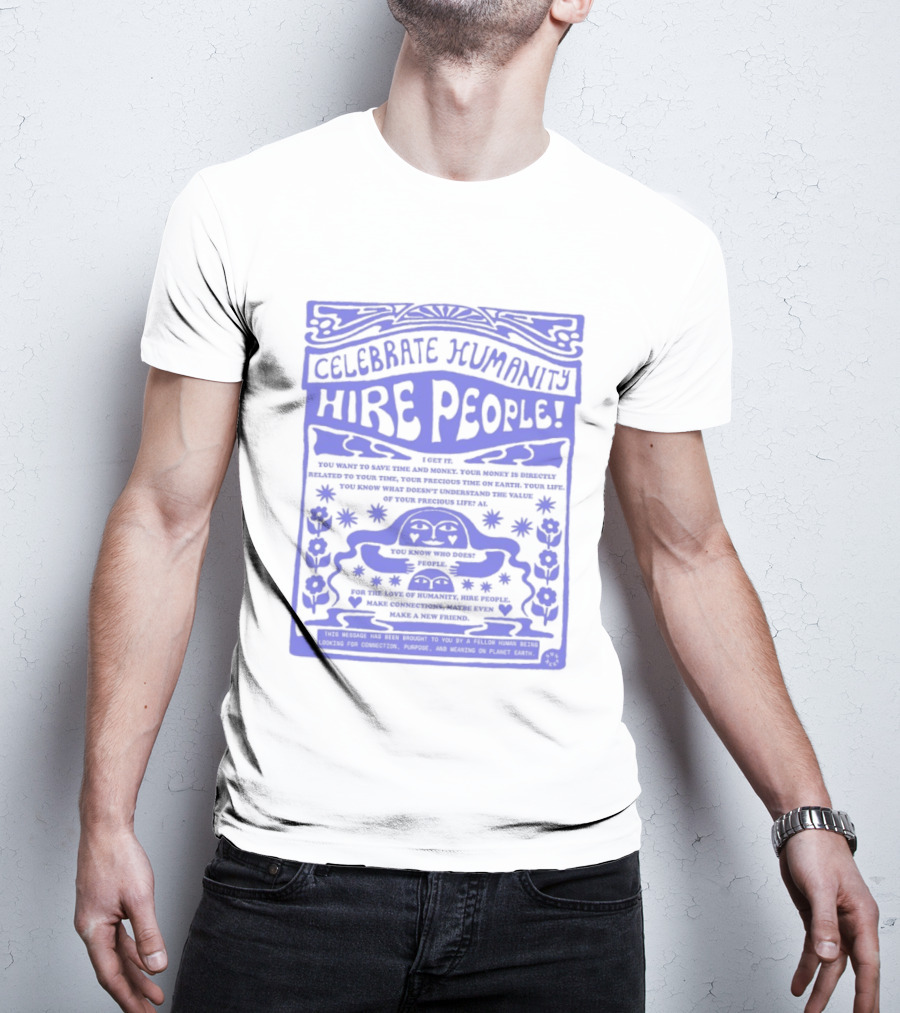 Celebrate Humanity Hire People Embrace Inclusion Diversity Kindness T-Shirt