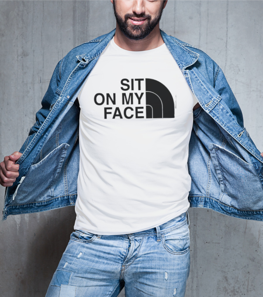 Sit On My Face The North Face T-Shirt