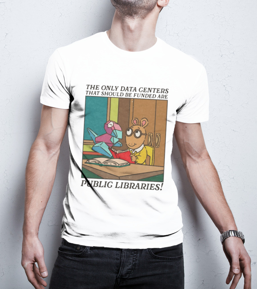 The Only Data Centers That Should Be Funded Are Public Libraries Arthur And Porygon T-Shirt