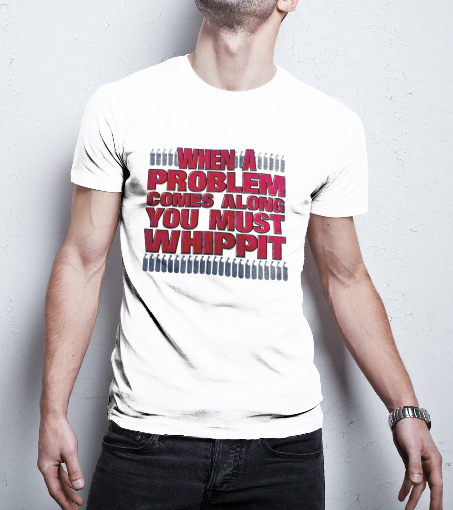 When A Problem Comes Along You Must Whippet Nitrous Oxide T-Shirt