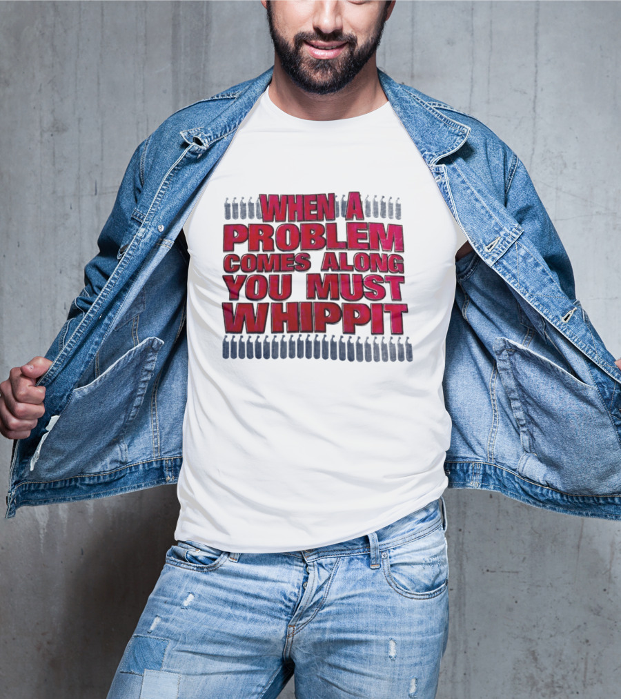 When A Problem Comes Along You Must Whippet Nitrous Oxide T-Shirt