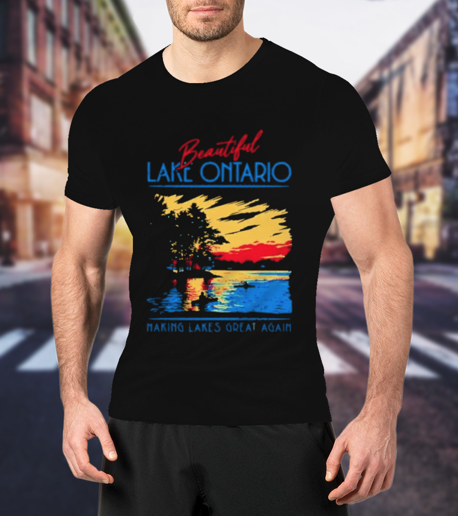 Beautiful Lake Ontario Making Lakes Great Again T-Shirt