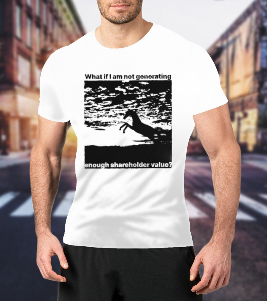 What If I Am Not Generating Enough Shareholder Value Deer Sunset Scene T-Shirt