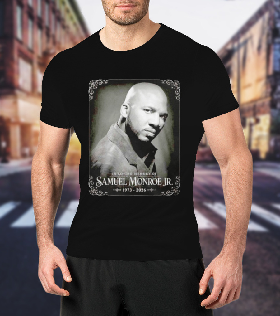 In Loving Memory Of Samuel Monroe Jr 1973 2026 T-Shirt