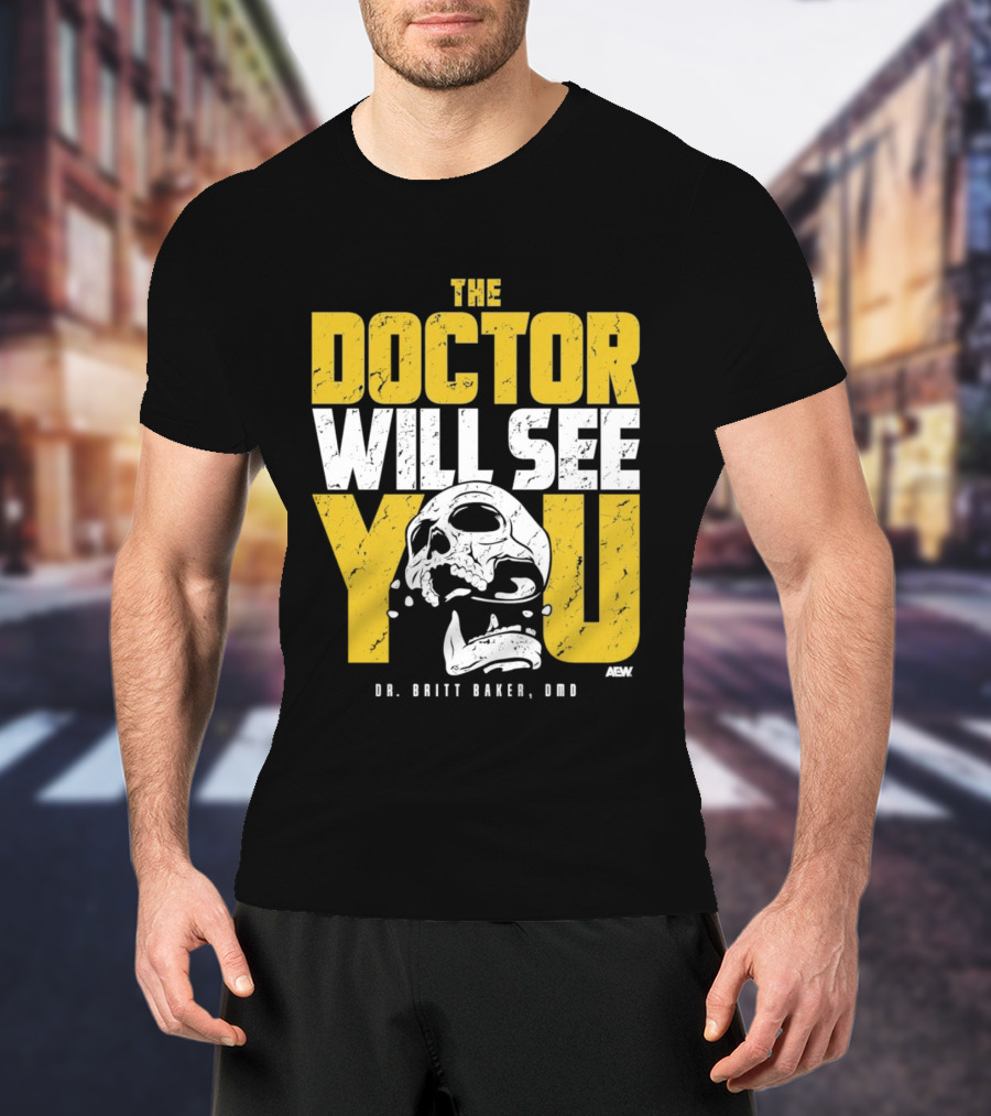 The Doctor Will See You Dr. Britt Baker DMD AEW T-Shirt