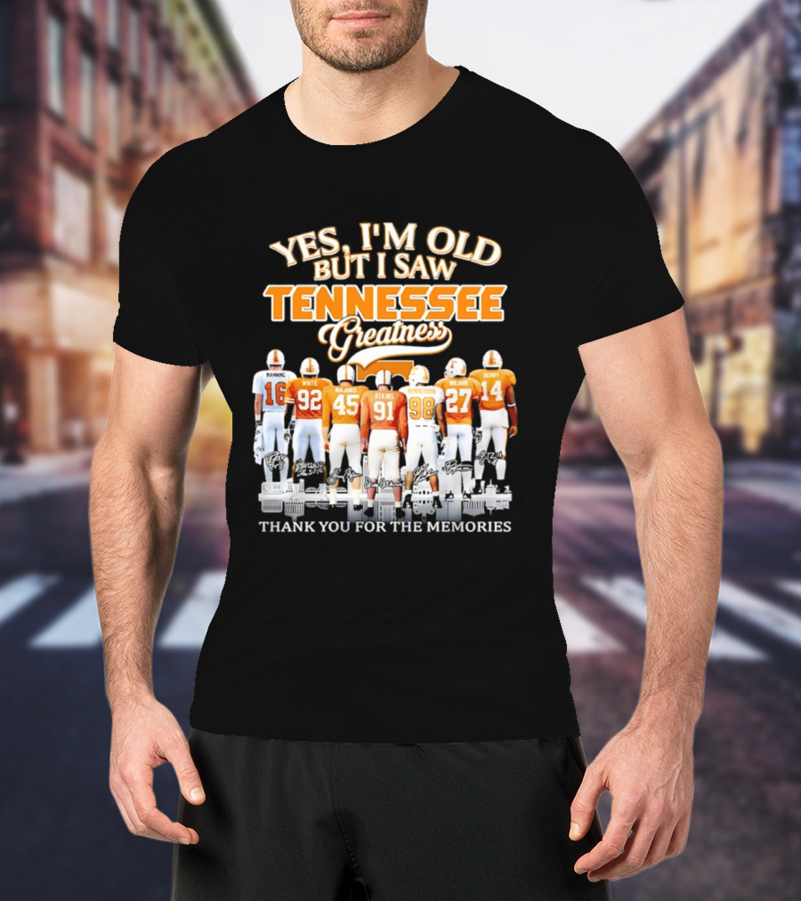 Yes I'm Old But I Saw Tennessee Vols Greatness Thank You For The Memories T-Shirt