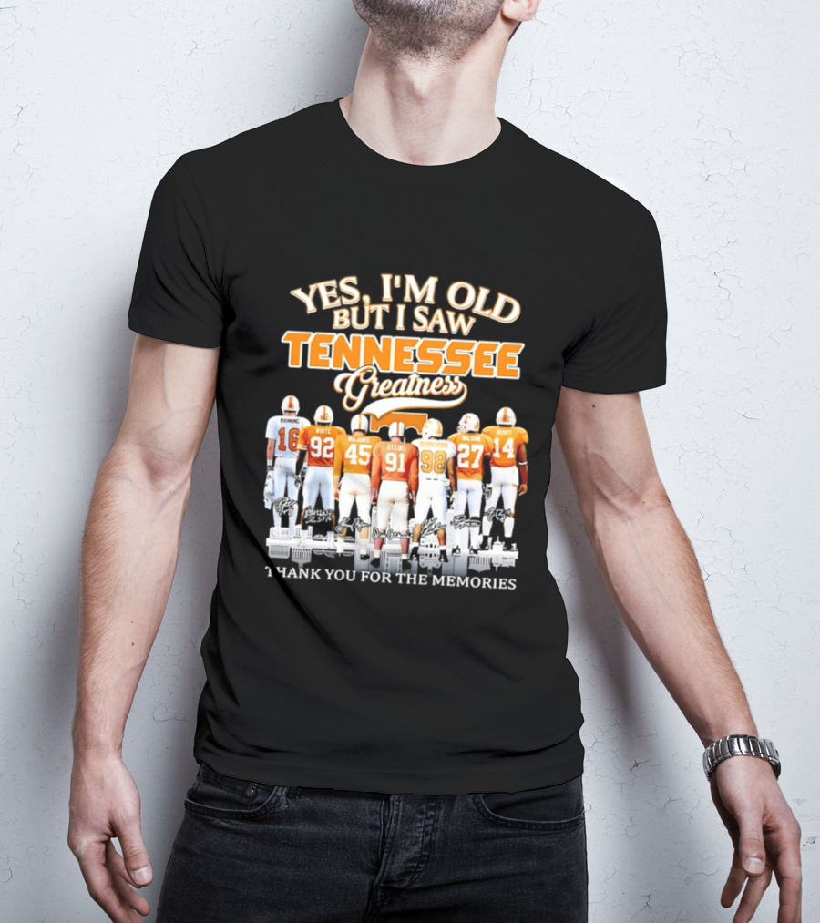 Yes I'm Old But I Saw Tennessee Vols Greatness Thank You For The Memories T-Shirt