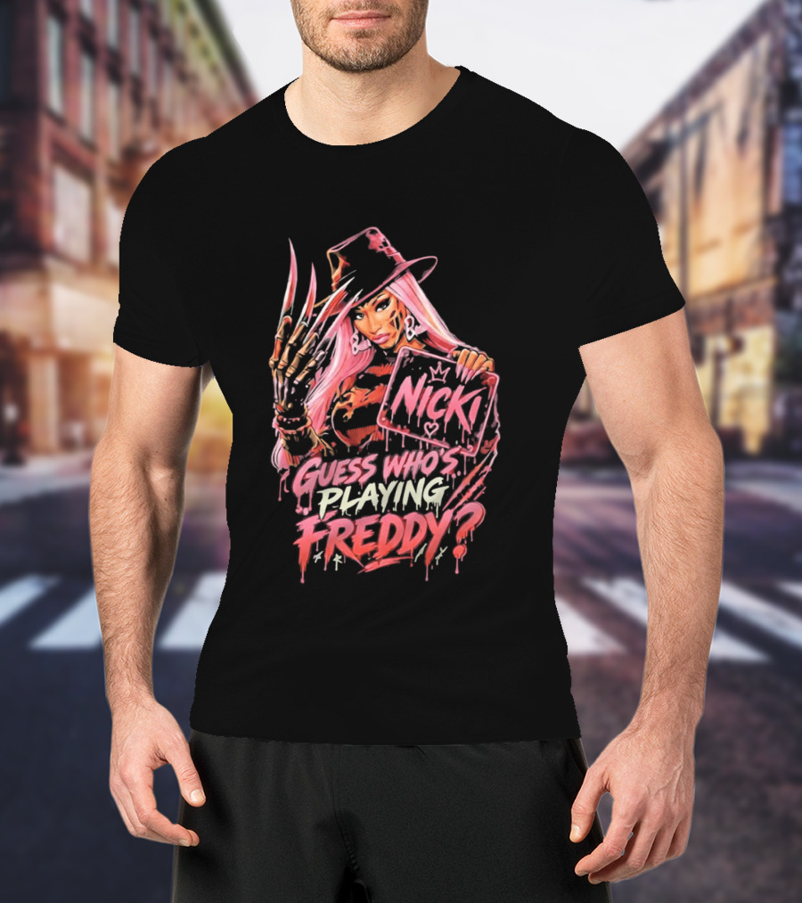 Nicki Guess Who's Playing Freddy T-Shirt