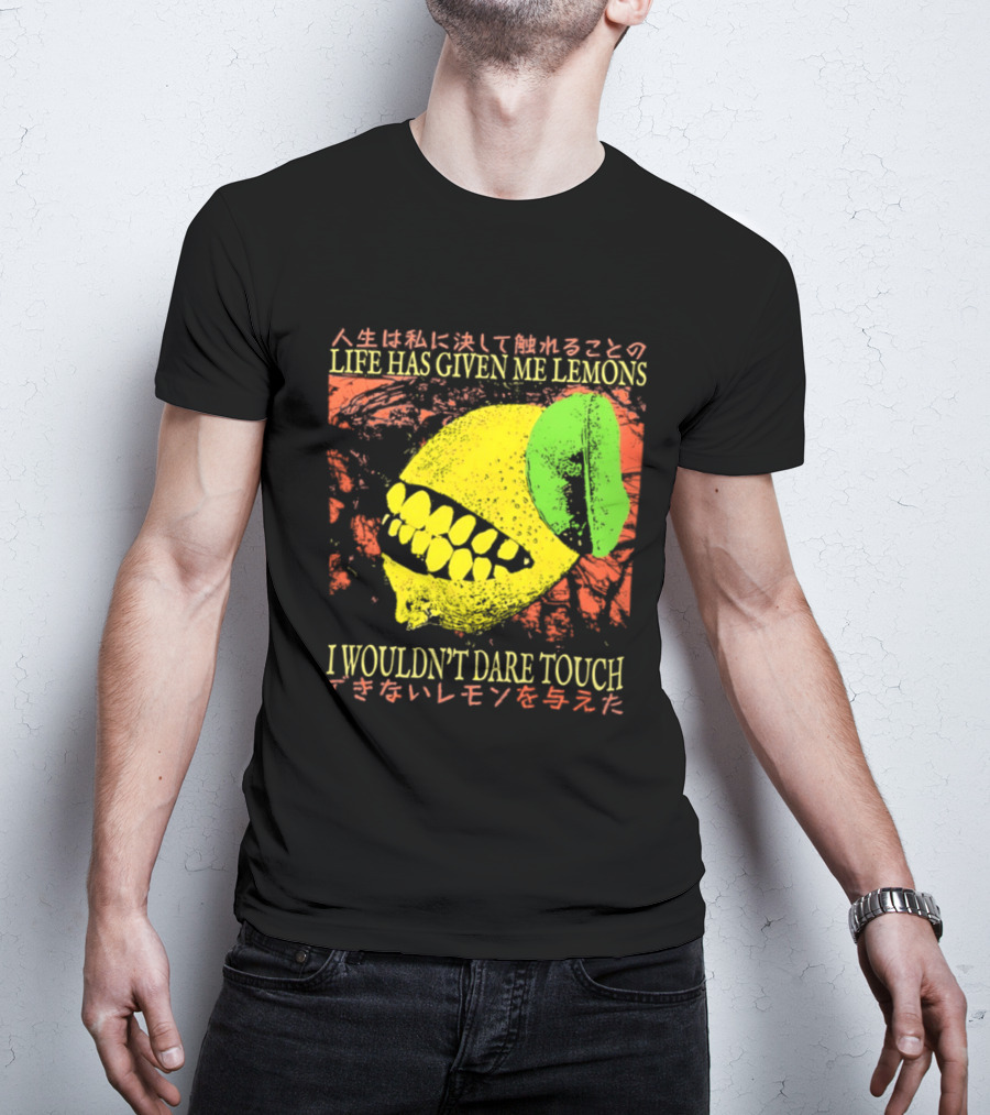 Life Has Given Me Lemons I Wouldn't Dare Touch T-Shirt