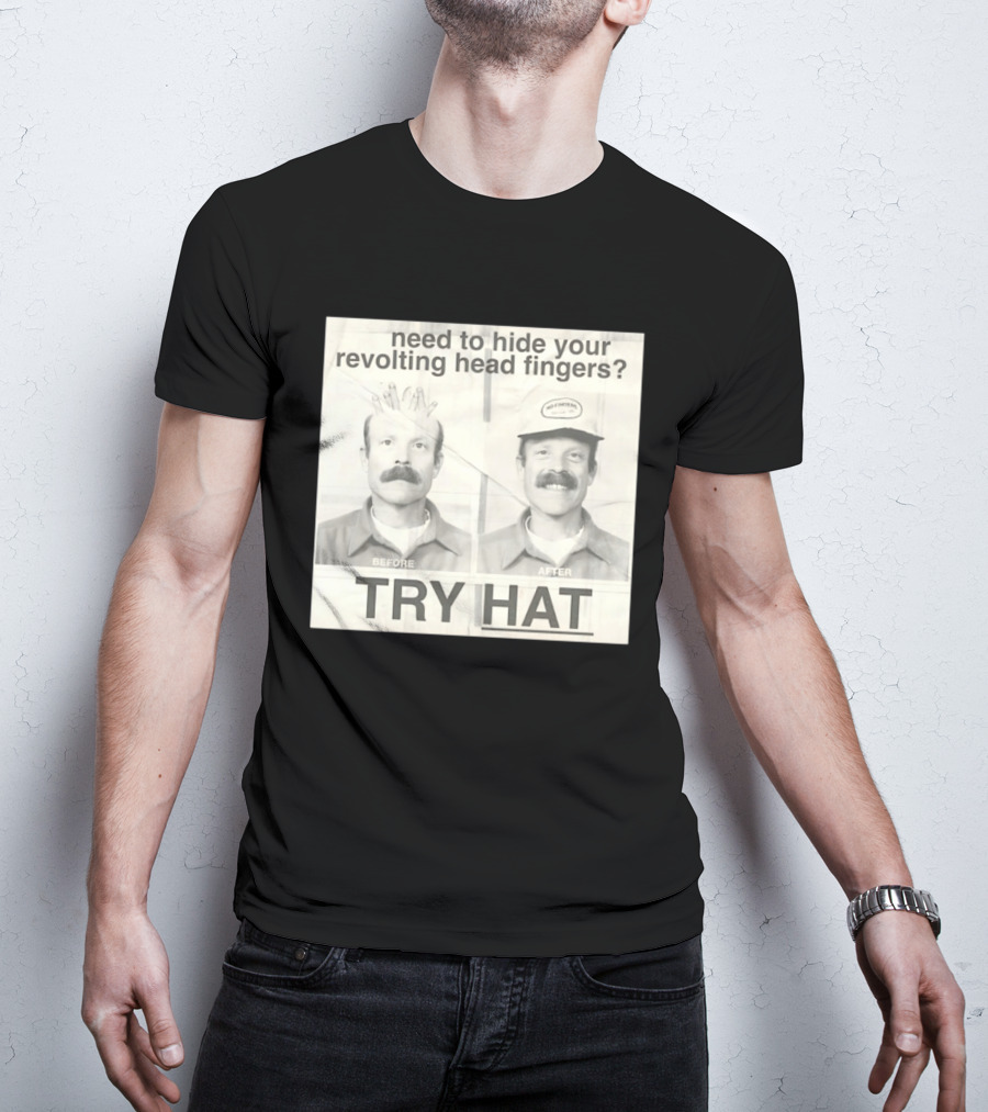 Need To Hide Your Revolting Head Fingers Try Hat Before After No Fingers T-Shirt