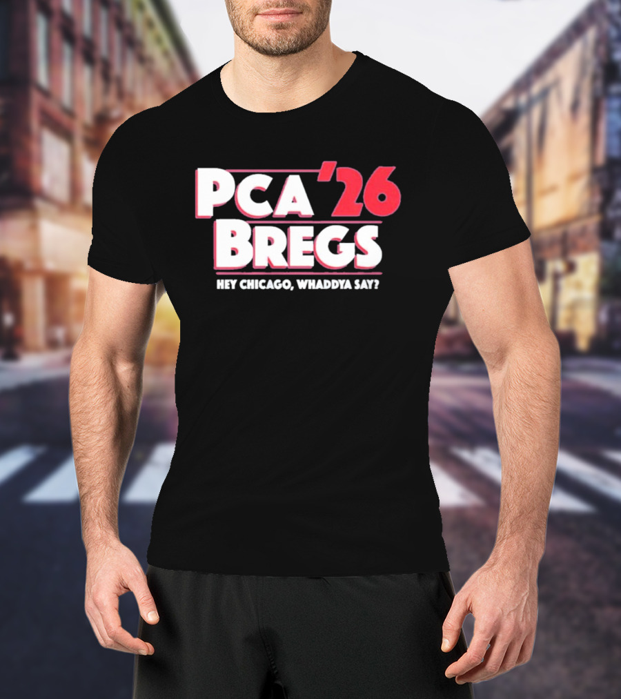 PCA Bregs '26 Hey Chicago Whaddya Say T-Shirt