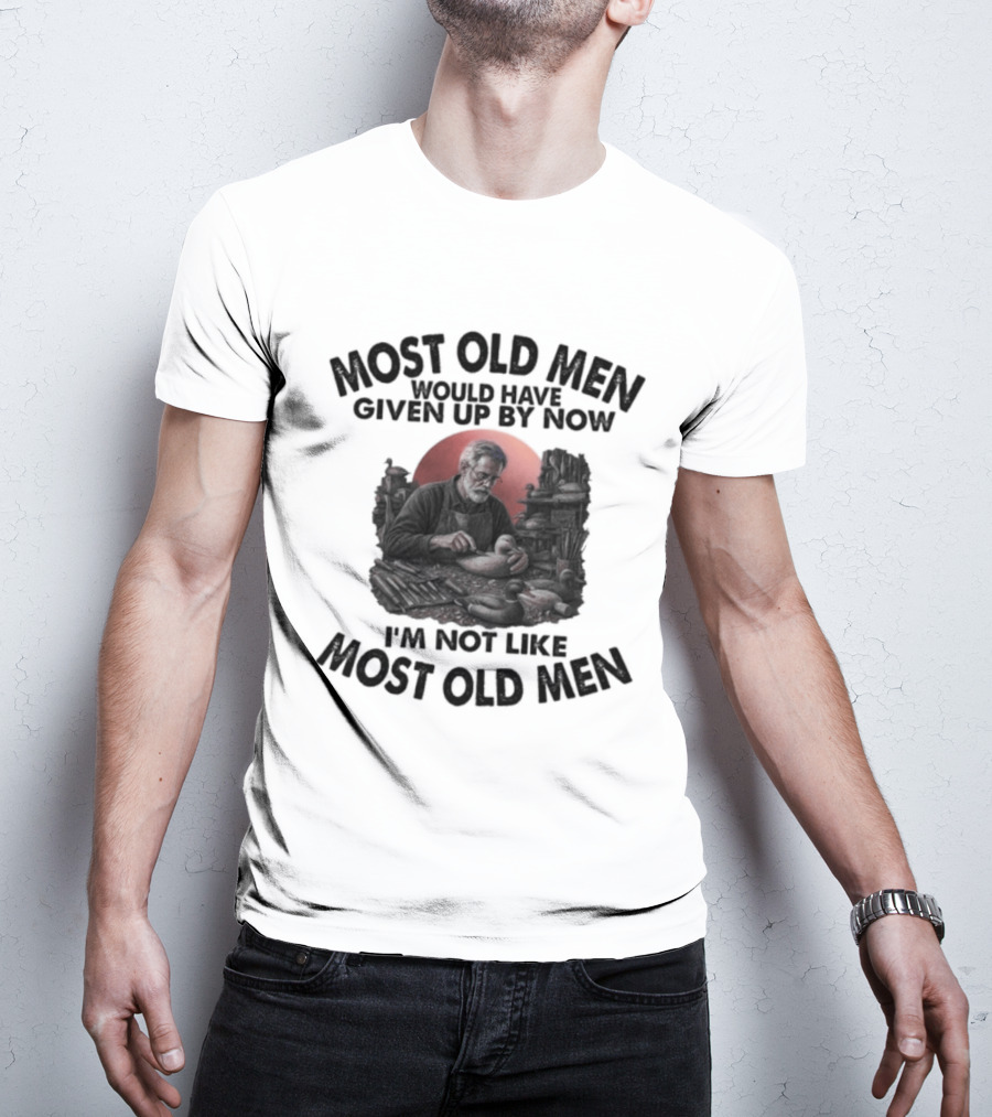 Most Old Men Would Have Given Up I'm Not Like Most Old Men Decoy Carving T-Shirt