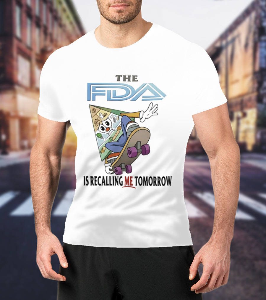 The FDA Is Recalling Me Tomorrow Skateboarding Pizza Slice T-Shirt
