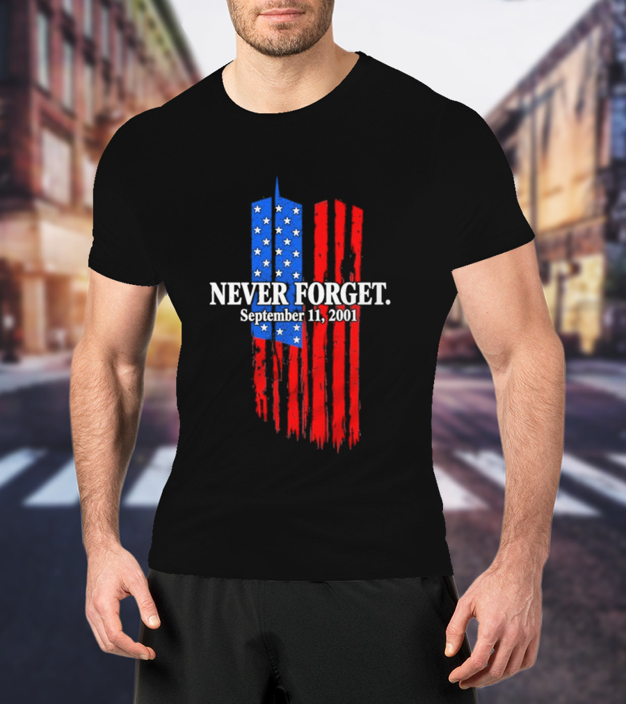 Never Forget September 11 2001 Memorial With American Flag Stars And Stripes Twin Towers T-Shirt