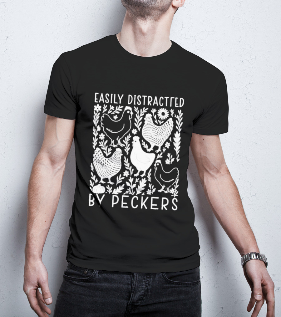 Easily Distracted By Peckers Chicken And Floral T-Shirt