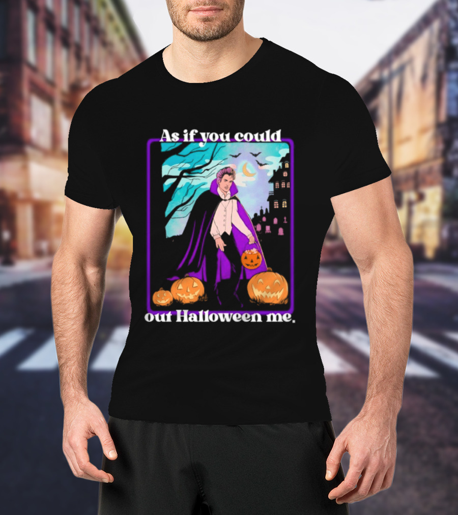 Original As If You Could Out Halloween Me Dracula Pumpkin Scene T-Shirt