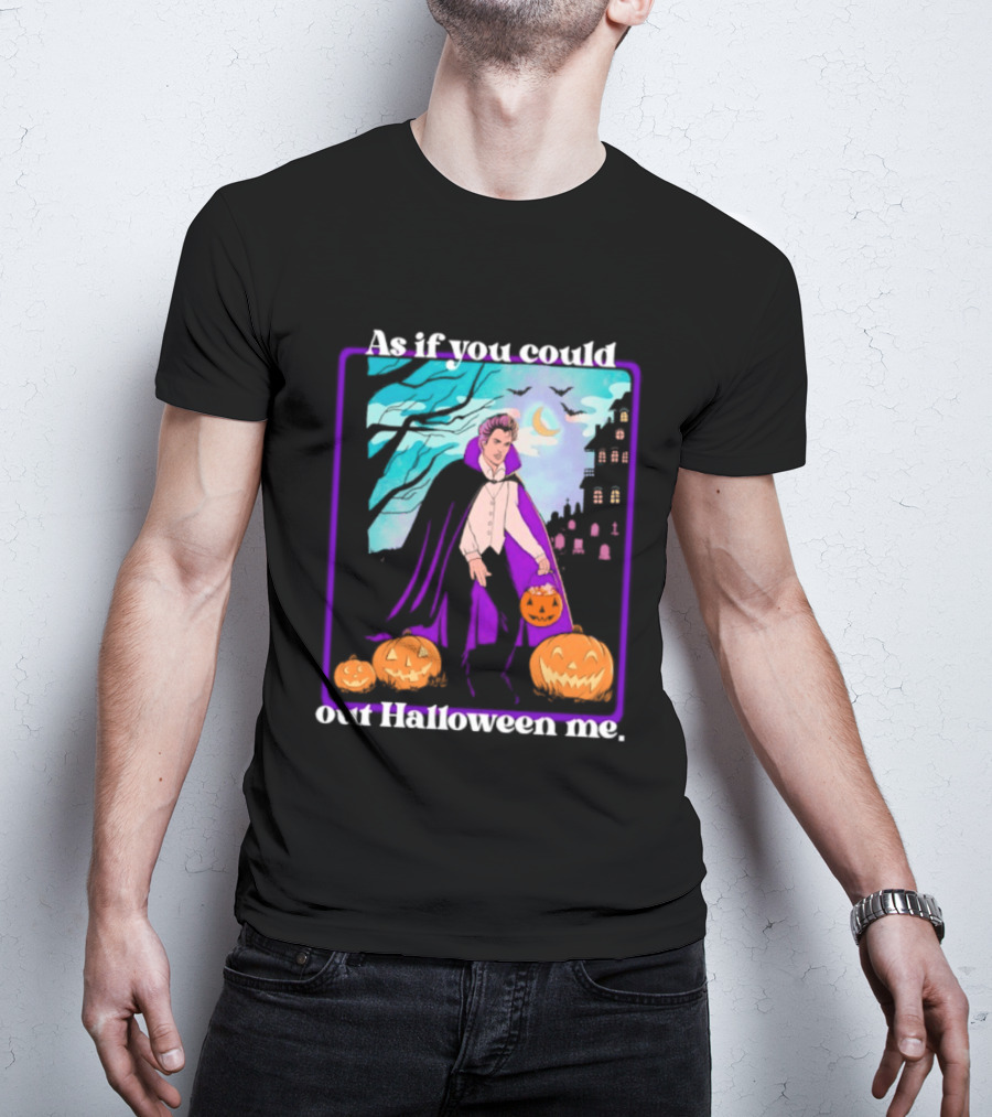 Original As If You Could Out Halloween Me Dracula Pumpkin Scene T-Shirt
