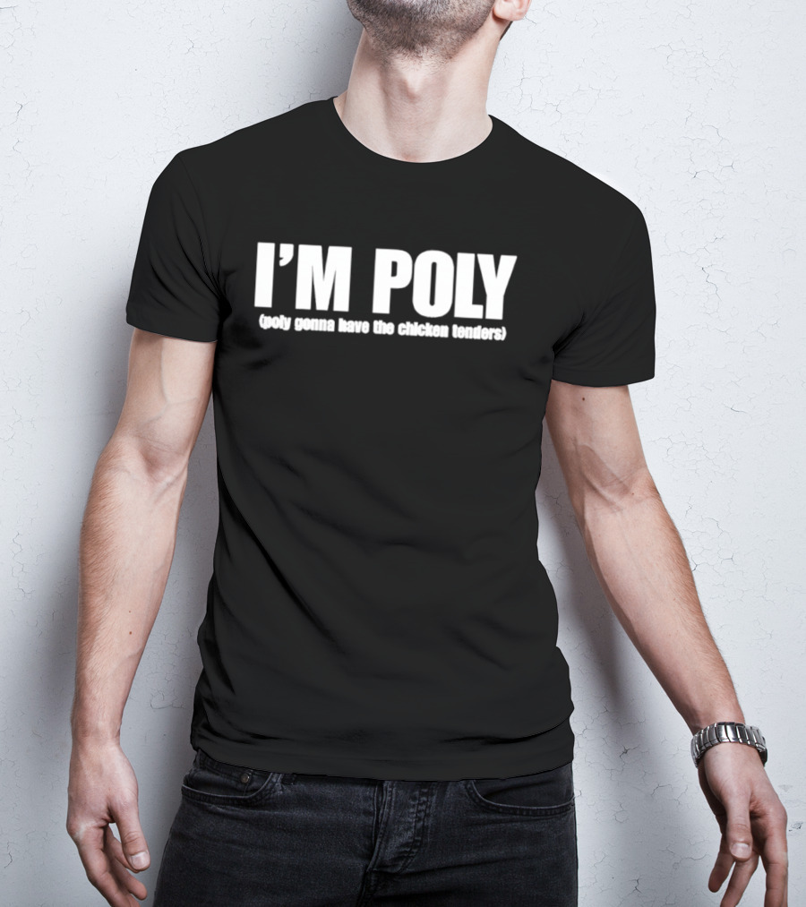 I'm Poly Poly Gonna Have The Chicken Tenders Fun Phrase T-Shirt