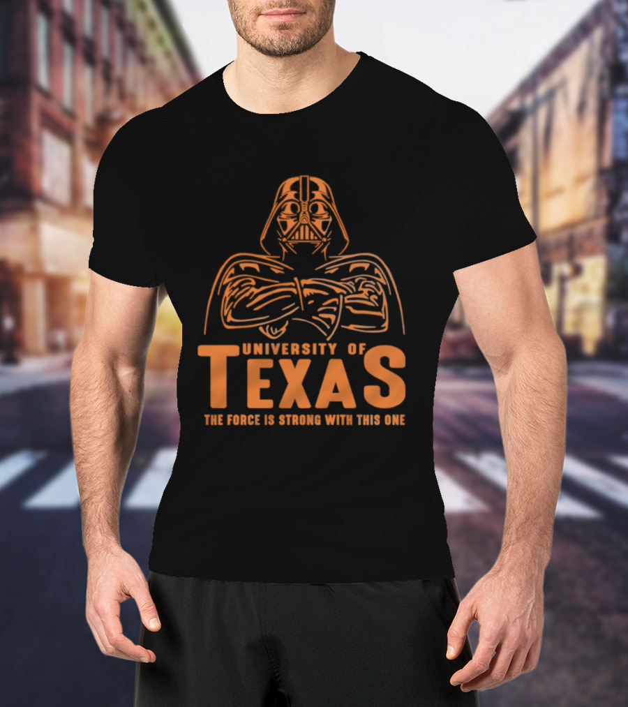 University Of Texas Darth Vader The Force Is Strong With This One T-Shirt