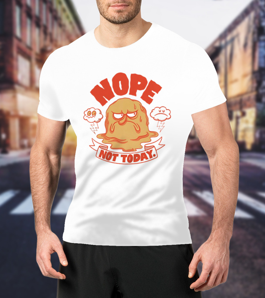Grumpy Nope Not Today Mood With Sarcastic Melting Face And Angry Clouds T-Shirt