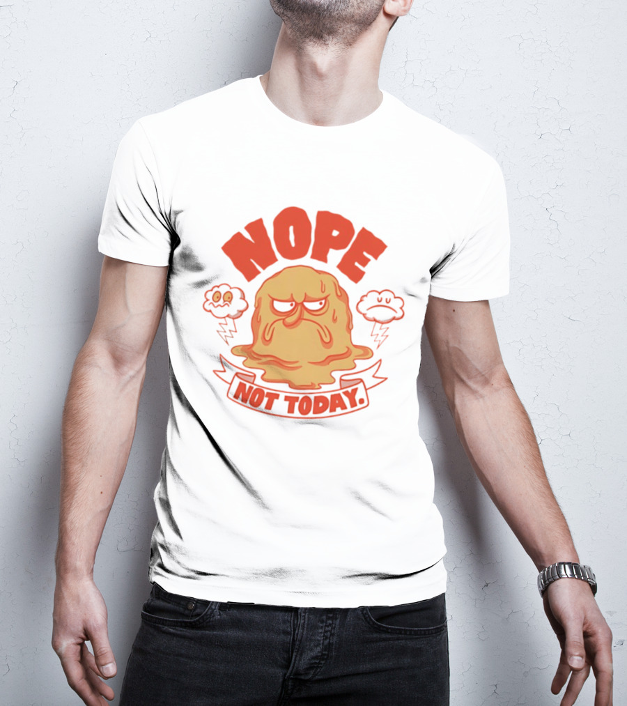 Grumpy Nope Not Today Mood With Sarcastic Melting Face And Angry Clouds T-Shirt