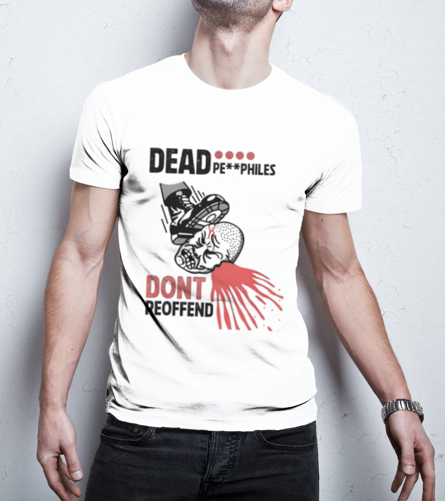 Dead Pedophiles Don't Reoffend T-Shirt