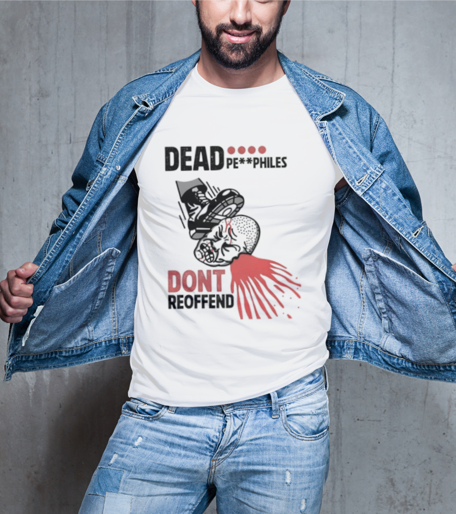 Dead Pedophiles Don't Reoffend T-Shirt