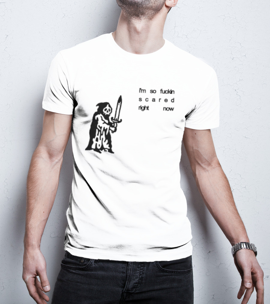 I'm So Fuckin Scared Right Now Grim Reaper With Sword T-Shirt