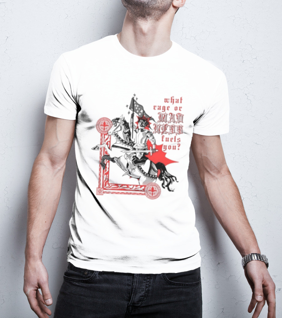 What Rage Or Madness Fuels You Knight In Red And Black T-Shirt