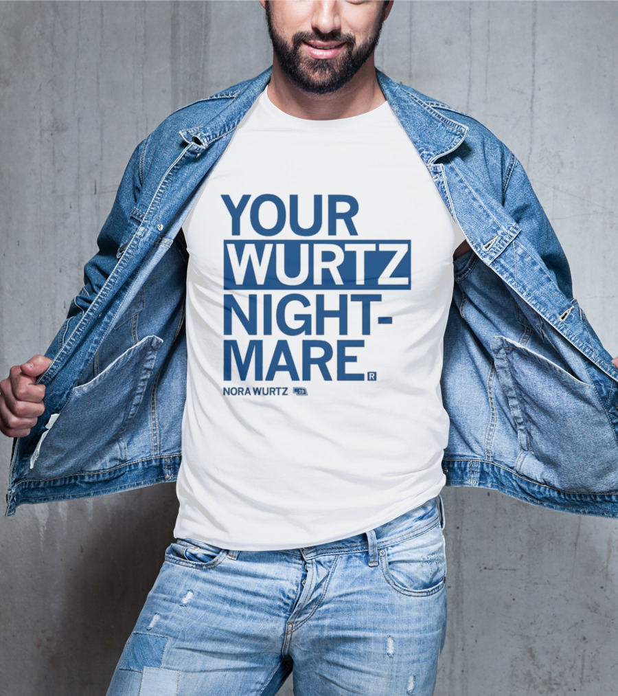 Your Wurtz Nightmare Nora Wurtz T-Shirt