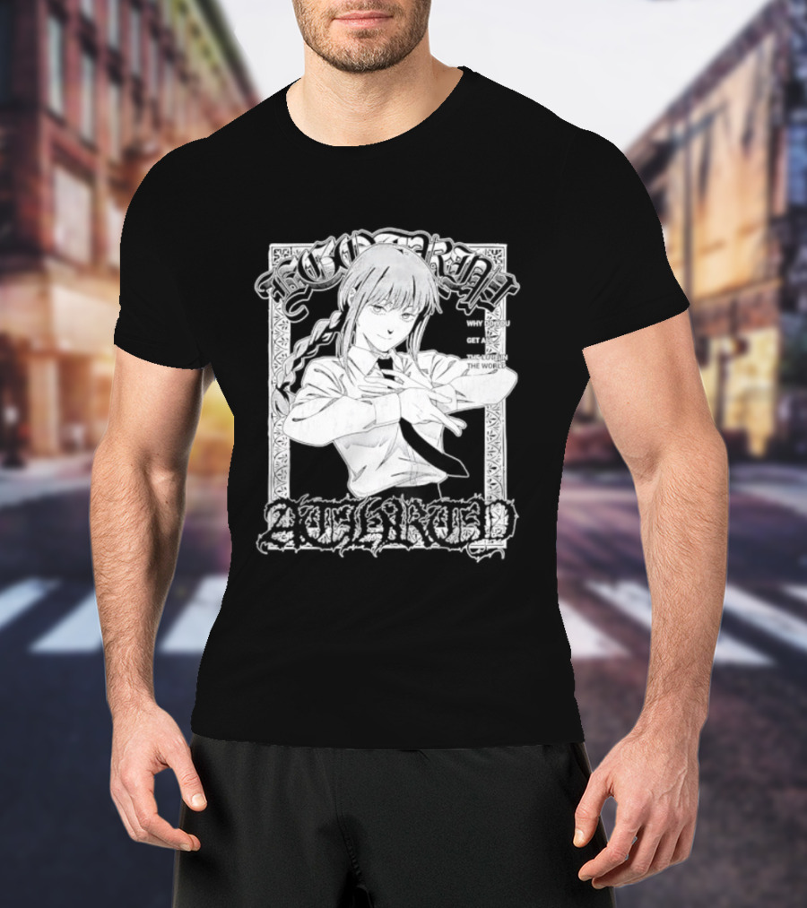 Ego Trip Makima Why Do You Get All The Love T-Shirt
