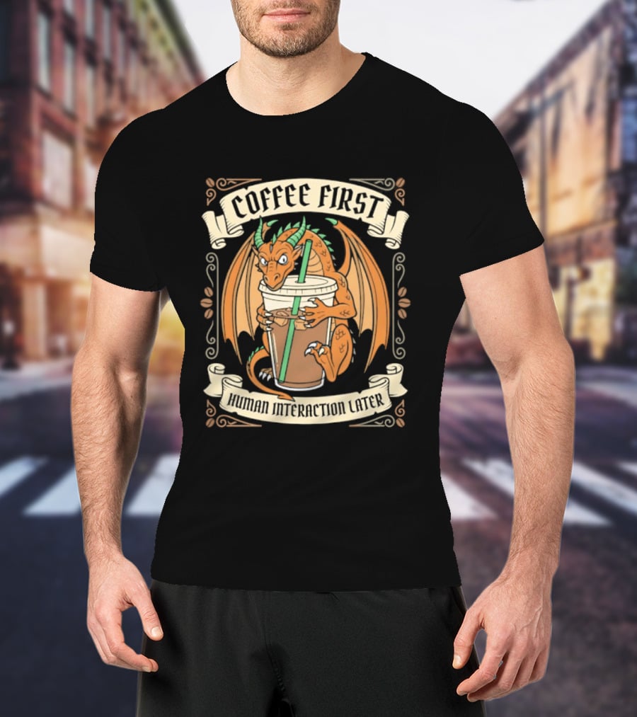Coffee First Human Interaction Later Dragon Holding Iced Coffee T-Shirt
