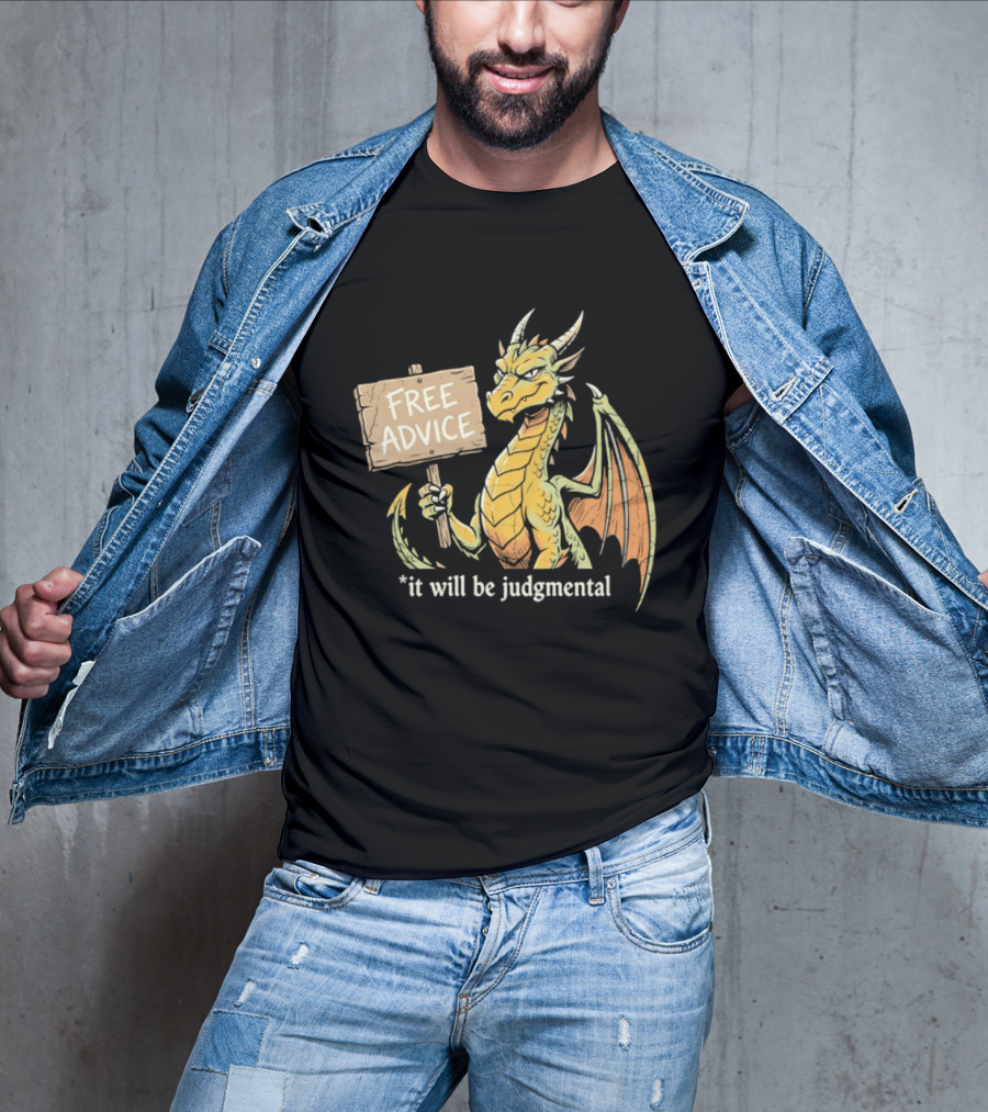 Free Advice Dragon It Will Be Judgmental T-Shirt
