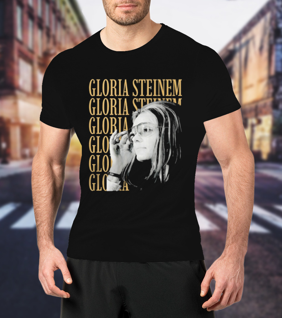 Gloria Steinem Women's Rights Activist Empowerment T-Shirt