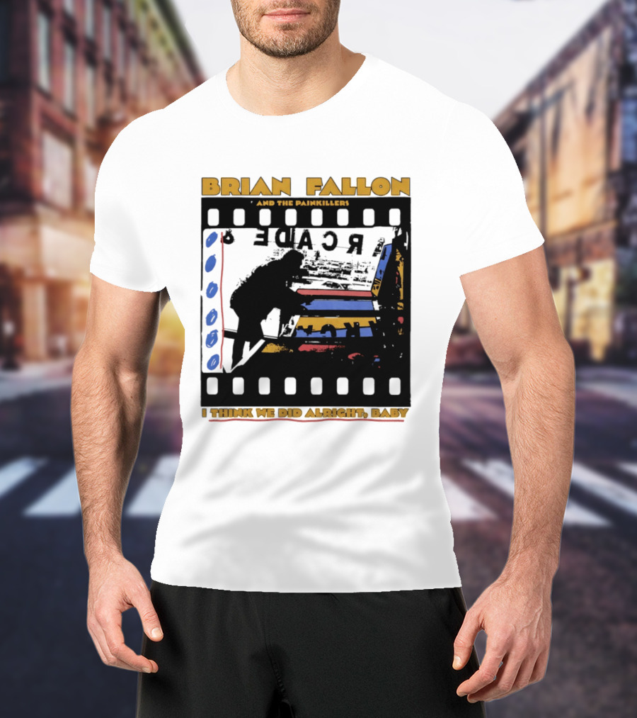 Brian Fallon And The Painkillers Arcade I Think We Did Alright Baby T-Shirt