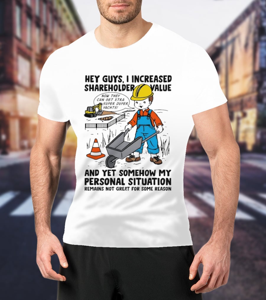 Hey Guys I Increased Shareholder Value Super Duper Yachts Personal Situation Remains Not Great T-Shirt