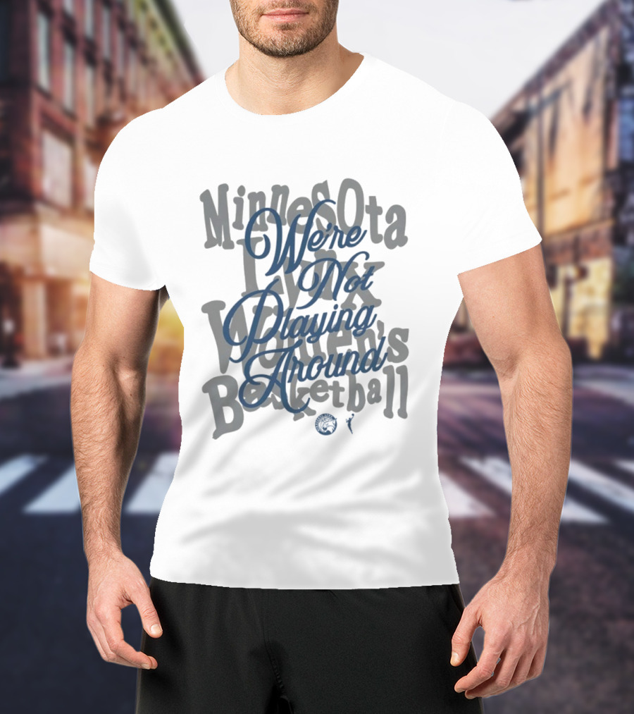 Minnesota Lynx Women's Basketball We're Not Playing Around 2026 WNBA T-Shirt