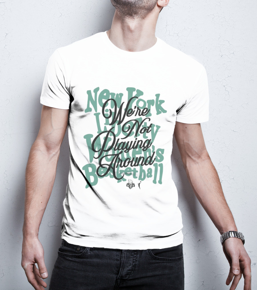 New York Liberty Women's Basketball We're Not Playing Around T-Shirt
