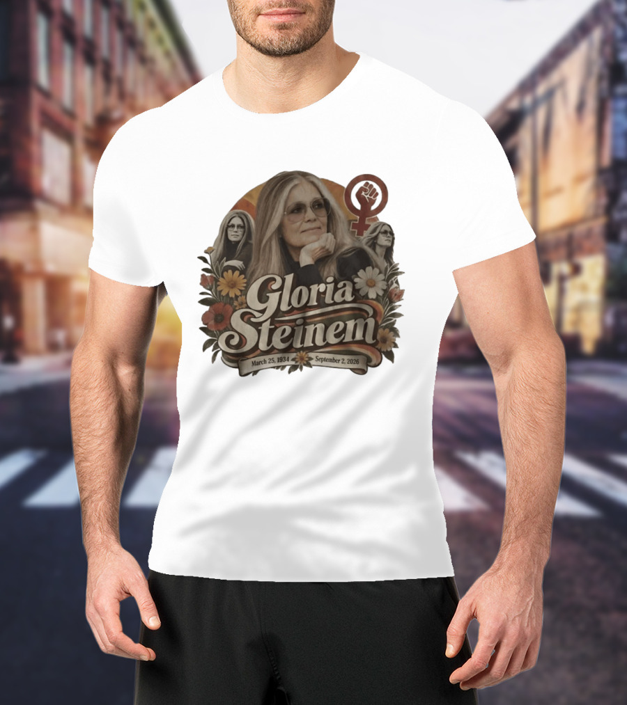 Gloria Steinem March 25 1934 September 2 2026 Feminist Icon With Flowers And Female T-Shirt