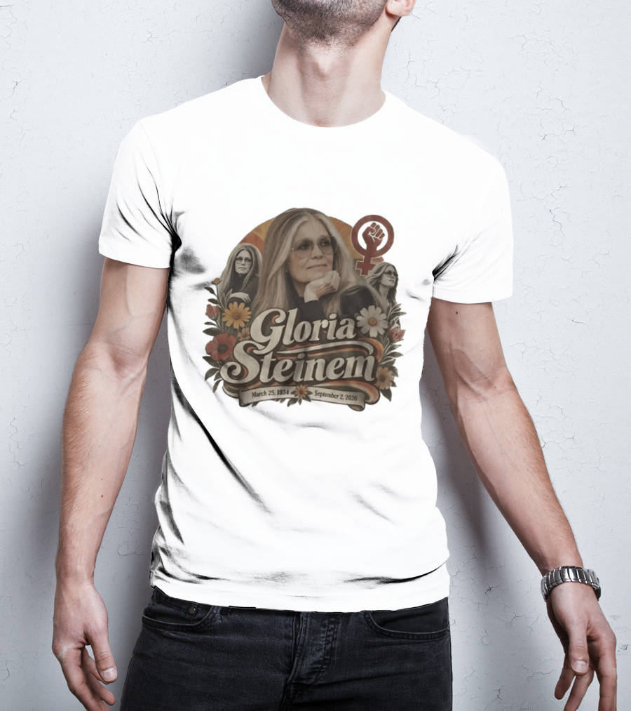 Gloria Steinem March 25 1934 September 2 2026 Feminist Icon With Flowers And Female T-Shirt