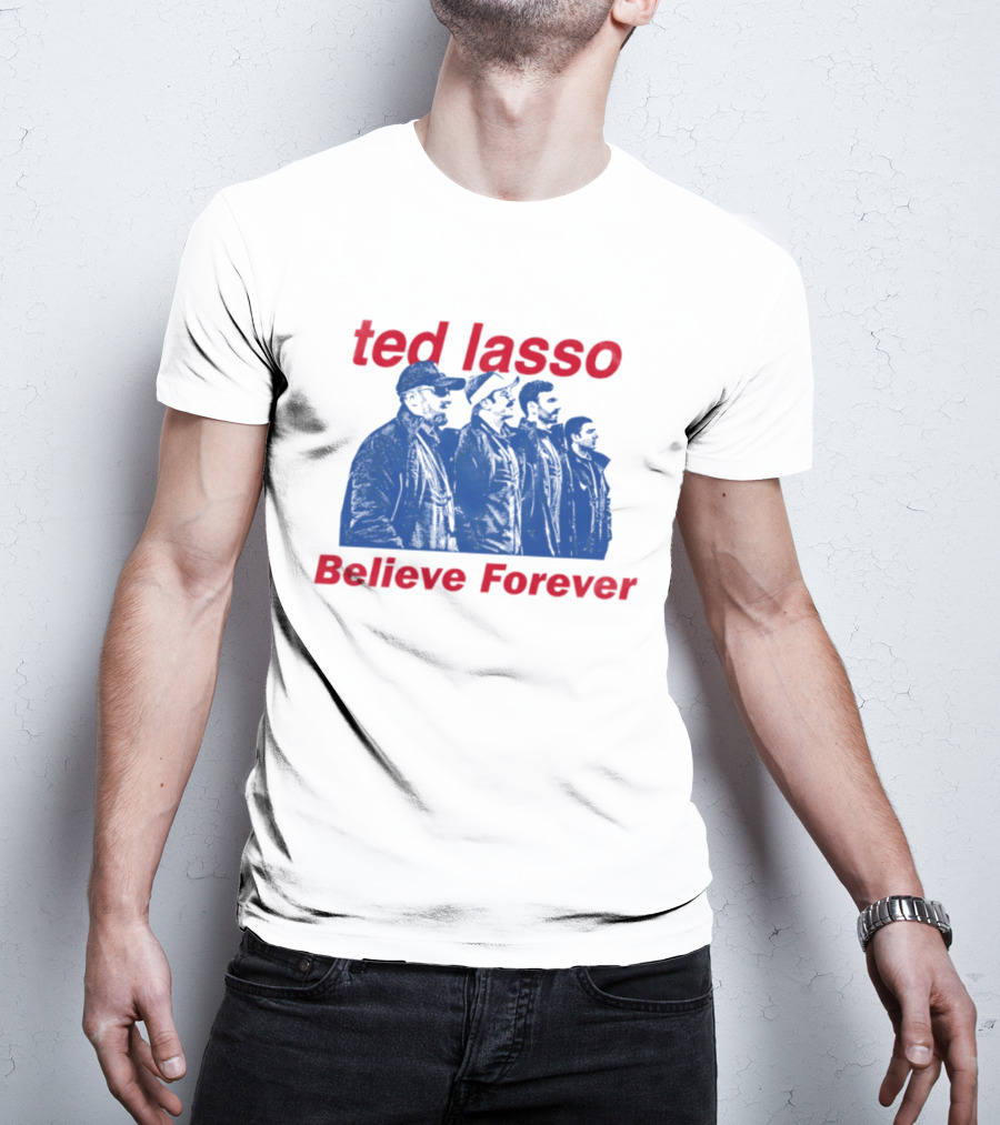 Ted Lasso Believe Forever Oasis Fan T-Shirt